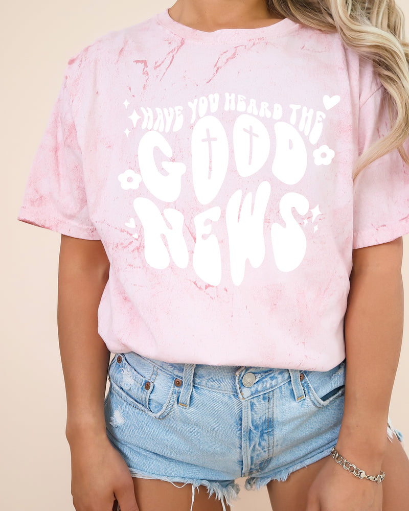 Have you Heard the Good news Garment Dyed Christian T Shirt