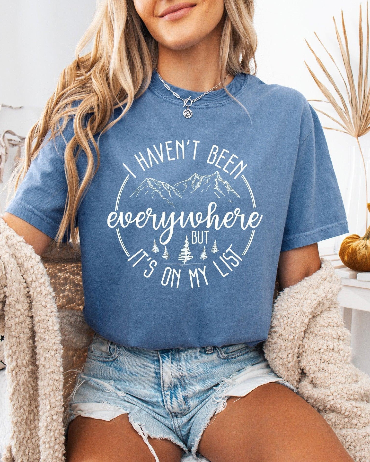 I haven't been everywhere Camping Hiking Comfort Colors T Shirt