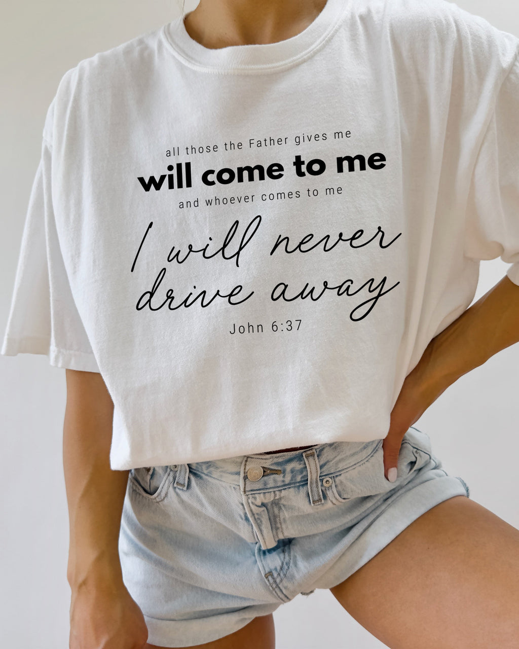 John 6:37 All those the Father gives me will come to me Christian Comfort Colors T Shirt