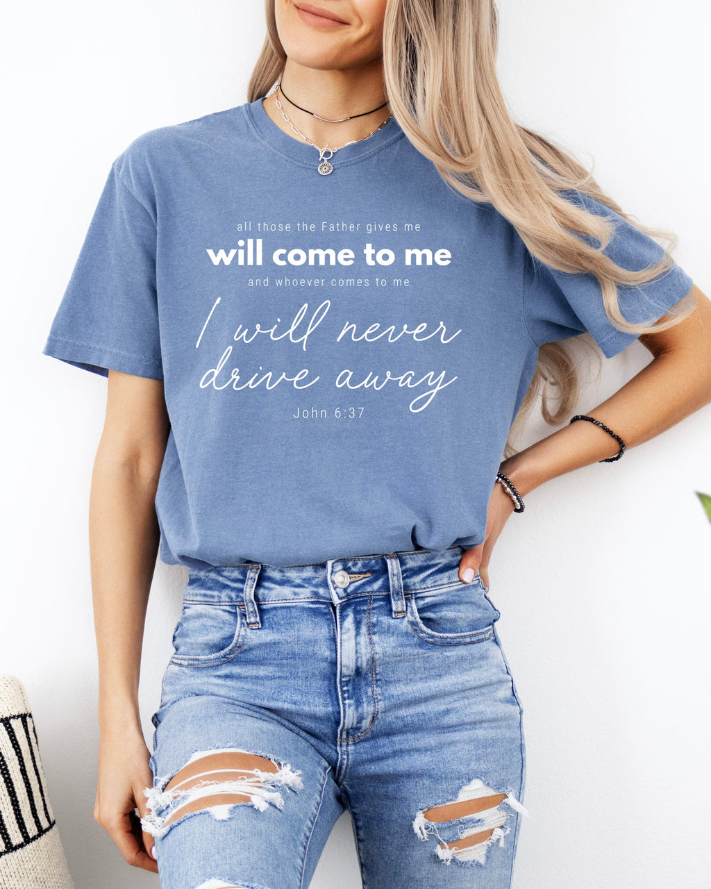 John 6:37 All those the Father gives me will come to me Christian Comfort Colors T Shirt