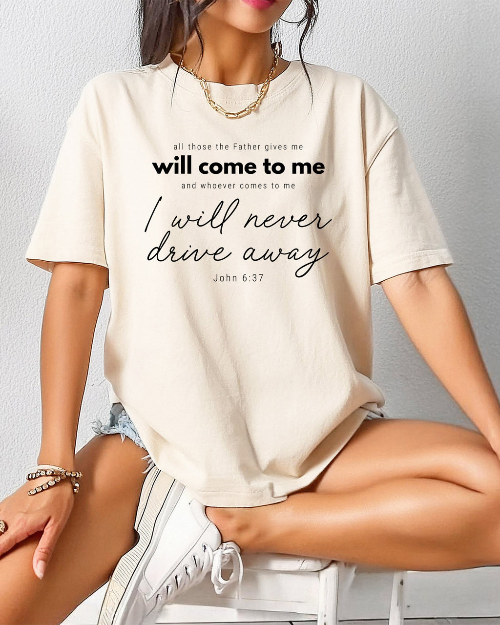 John 6:37 All those the Father gives me will come to me Christian Comfort Colors T Shirt