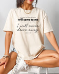 John 6:37 All those the Father gives me will come to me Christian Comfort Colors T Shirt