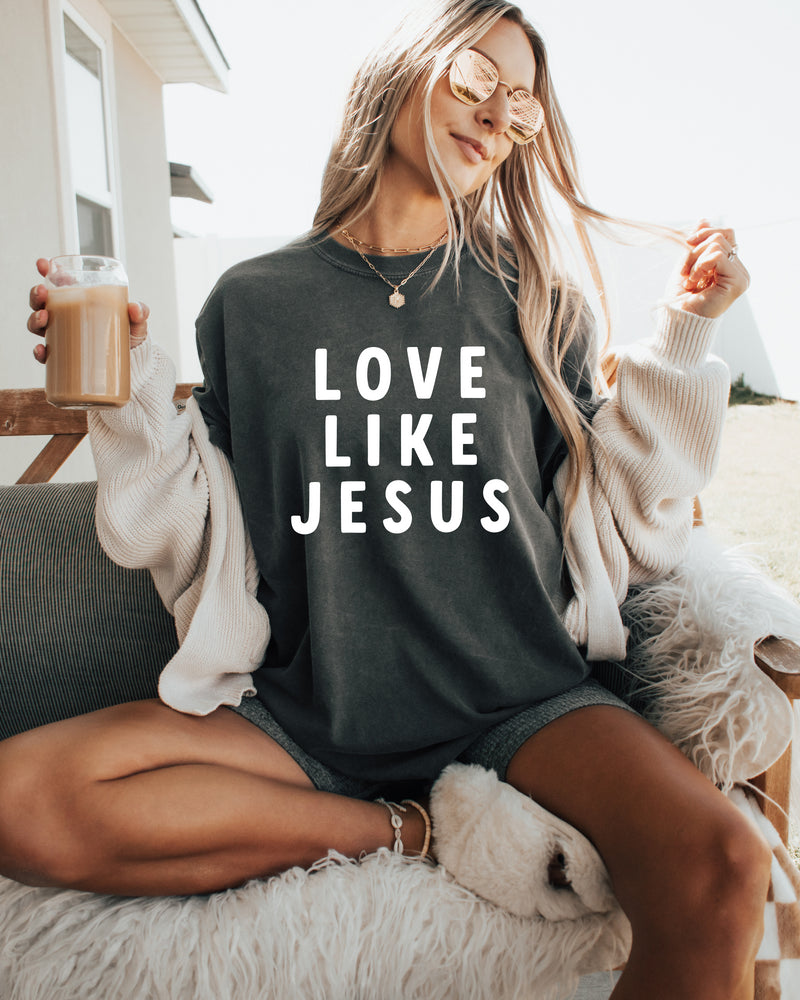 Love Like Jesus Garment Dyed Christian T Shirt (big design)