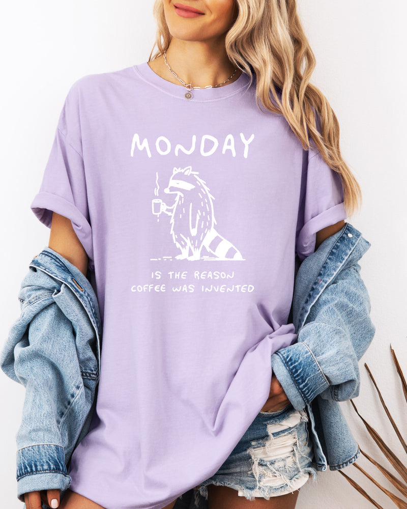 Monday is the reason coffee was invented Comfort Colors T Shirt