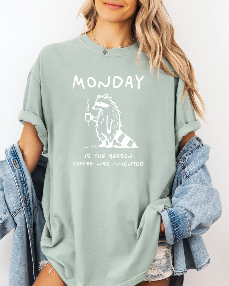 Monday is the reason coffee was invented Comfort Colors T Shirt