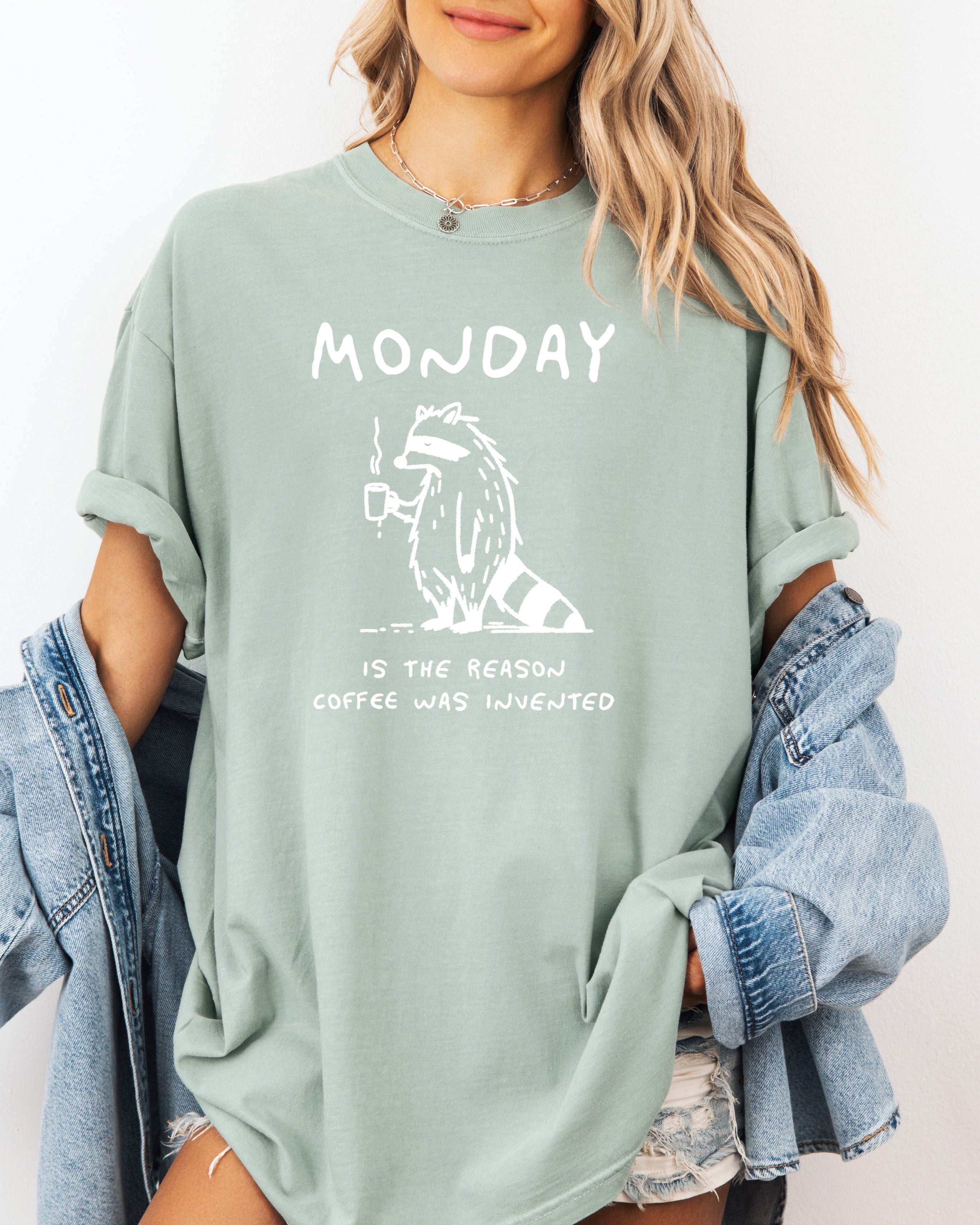 Monday is the reason coffee was invented Comfort Colors T Shirt